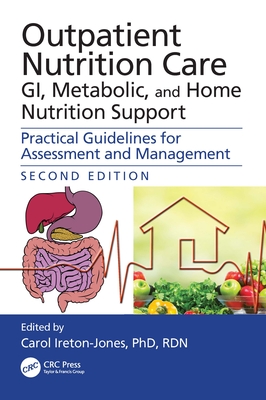 Outpatient Nutrition Care: GI, Metabolic and Home Nutrition Support: Practical Guidelines for Assessment and Management - Carol Ireton-jones