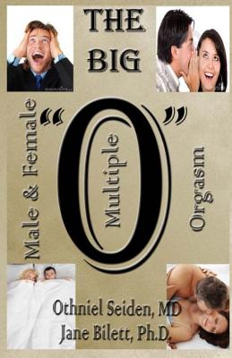 The Big O: Multiple Male and Female Orgasm - Jane L. Bilett Phd