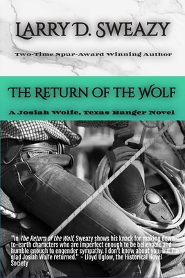 The Return of the Wolf: A Josiah Wolfe, Texas Ranger Novel - Larry D. Sweazy