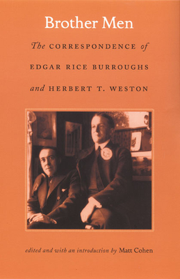 Brother Men: The Correspondence of Edgar Rice Burroughs and Herbert T. Weston - Edgar Rice Burroughs