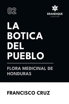 Coperta cărții 'La botica del pueblo flora medicinal de Honduras - Francisco Cruz'