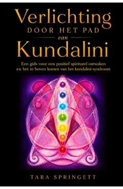 Coperta cărții 'Verlichting door het pad van kundalini: Een gids voor een positief spiritueel ontwaken en het te boven komen van het'