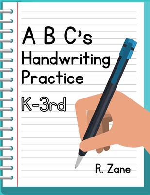ABC's Handwriting Practice, K-3rd: Suited for Kindergarten to Third Grade - Robert Zane