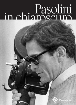 Pasolini in Chiaroscuro - Guillaume De Sardes