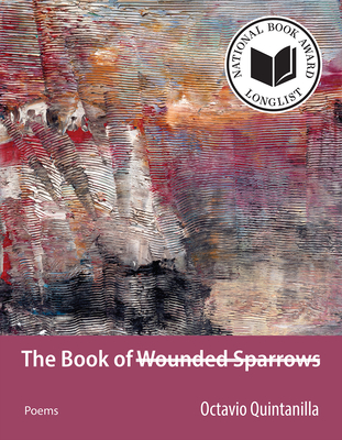 The Book of Wounded Sparrows: Poems - Octavio Quintanilla