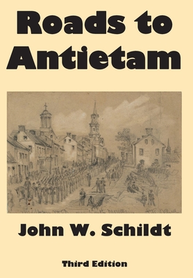 Roads to Antietam - John Schildt