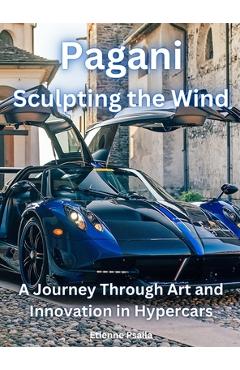 Coperta cărții 'Pagani - Sculpting The Wind - Etienne Psaila'