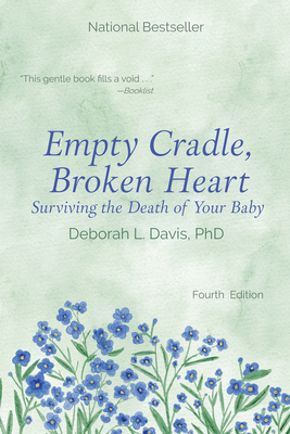 Coperta cărții 'Empty Cradle, Broken Heart: Surviving the Death of Your Baby - Deborah L. Davis'