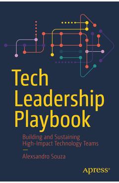 Coperta cărții 'Tech Leadership Playbook: Building and Sustaining High-Impact Technology Teams - Alexsandro Souza'