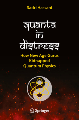Coperta cărții 'Quanta in Distress: How New Age Gurus Kidnapped Quantum Physics - Sadri Hassani'