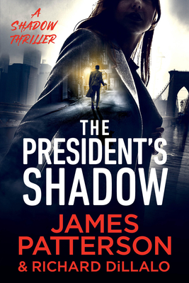 The President's Shadow: A Shadow Thriller - James Patterson
