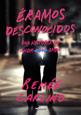 Coperta cărții 'Éramos Desconocidos / Before We Were Strangers - Renée Carlino'