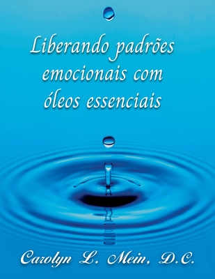 Coperta cărții 'Liberando padrões emocionais com óleos essenciai - Carolyn L. Mein'