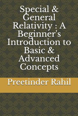 Coperta cărții 'Special & General Relativity: A Beginner's Introduction to Basic & Advanced Concepts - Preetinder Rahil'