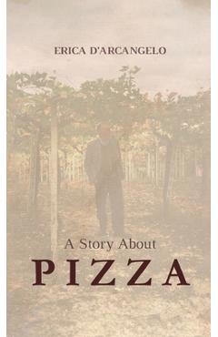 Coperta cărții 'A Story About Pizza - Erica D'arcangelo'