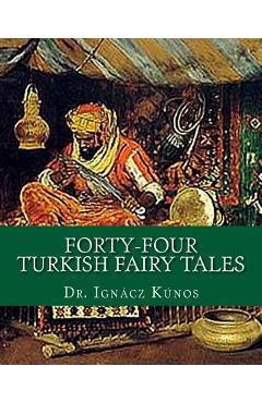 Poza produsului Forty-Four Turkish Fairy Tales - Ignacz Kunos