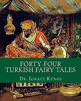 Coperta cărții 'Forty-Four Turkish Fairy Tales - Ignacz Kunos'