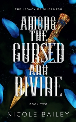 Among the Cursed and Divine - Nicole Bailey