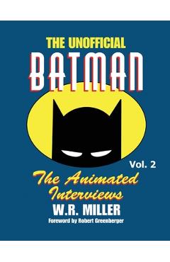 Coperta cărții 'Batman: The Animated Interviews, Vol. 2: The Animated Interviews, Volume 2 - W. R. Miller'