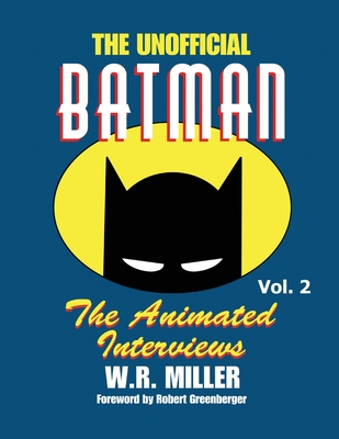 Batman: The Animated Interviews, Vol. 2: The Animated Interviews, Volume 2 - W. R. Miller
