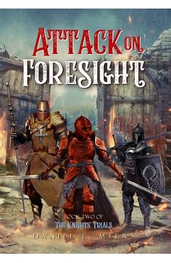 Coperta cărții 'Attack on Foresight: Book II of The Knights' Trials - Daniel Ethan Myers'