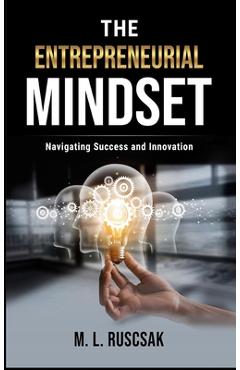 The Entrepreneurial Mindset - M. L. Ruscscak