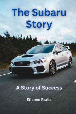The Subaru Story: A Story Of Success - Etienne Psaila