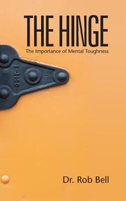 The Hinge: The Importance of Mental Toughness - Rob Bell