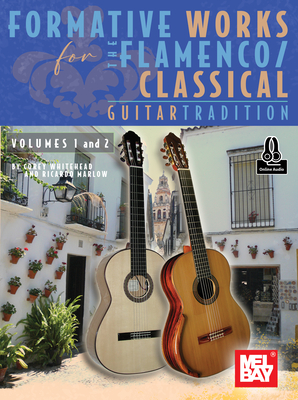 Coperta cărții 'Formative Works for the Flamenco/Classical Guitar Tradition, Volumes 1 and 2 - Corey Whitehead'