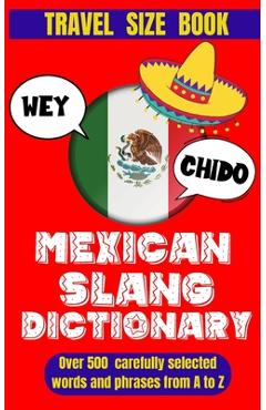 Poza produsului Mexican Slang Dictionary: A Comprehensive Guide to Everyday Slang Words, Expressions and Phrases in Mexico. - Slang World
