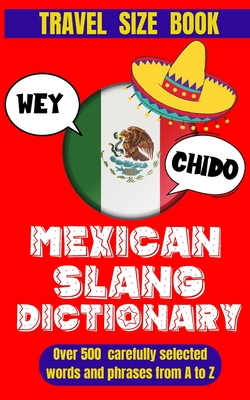 Mexican Slang Dictionary: A Comprehensive Guide to Everyday Slang Words, Expressions and Phrases in Mexico. - Slang World