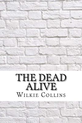 The Dead Alive - Wilkie Collins