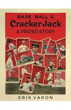 Coperta cărții 'Base Ball & Cracker Jack: A Prized Story - Erik Varon'