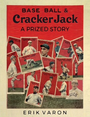 Coperta cărții 'Base Ball & Cracker Jack: A Prized Story - Erik Varon'