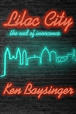 Lilac City - the end of innocence - Kenneth G. Baysinger