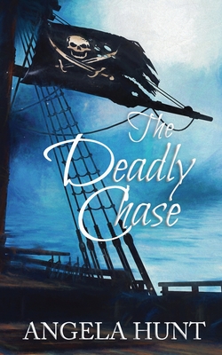 The Deadly Chase: Colonial Captives series, book 2 - Angela Hunt