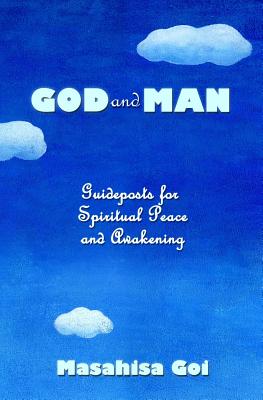 God and Man: Guideposts for Spiritual Peace and Awakening - Masahisa Goi