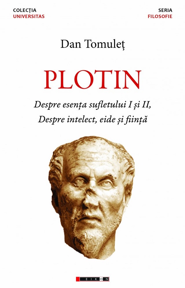 Plotin. Despre esenta sufletului I si II. Despre intelect, eide si fiinta - Dan Tomulet