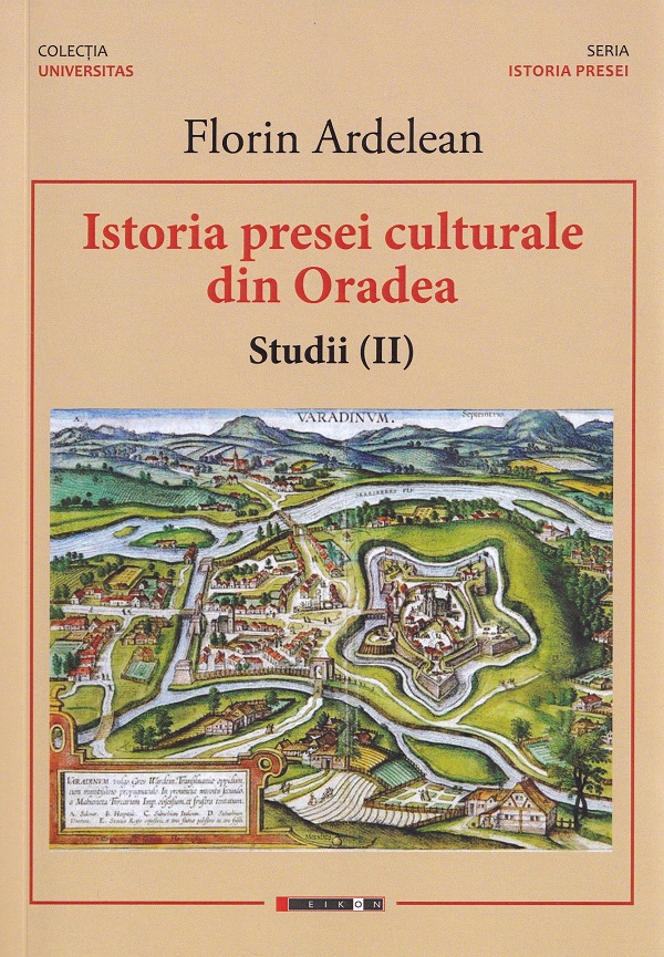 Istoria presei culturale din Oradea. Studii Vol.2 - Florin Ardelean