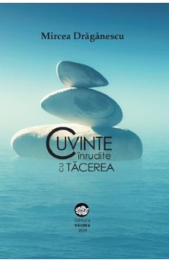 Coperta cărții 'Cuvinte înrudite cu tăcerea - Mircea Drăgănescu'