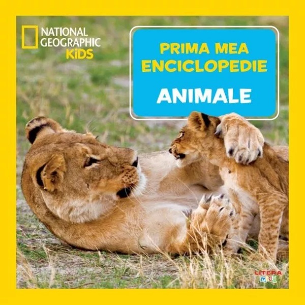 Prima mea enciclopedie: Animale. National Geographic