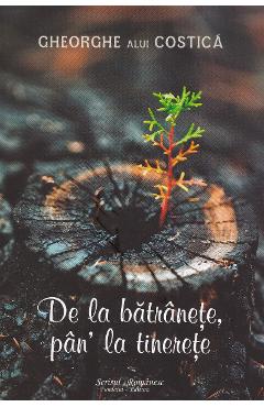 Poza produsului De la batranete, pan la tinerete - Gheorghe Alui Costica