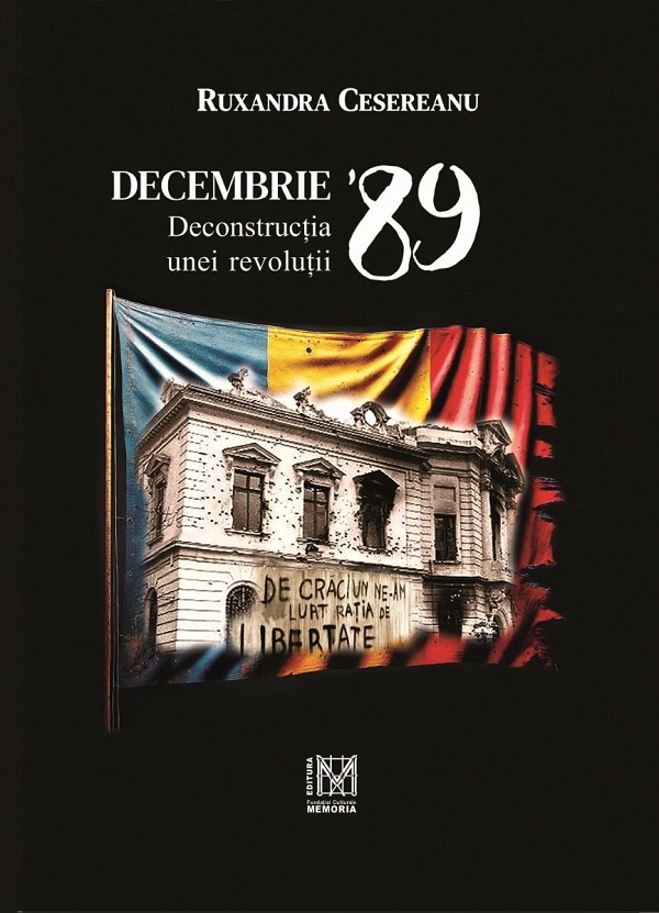 Decembrie '89. Deconstructia unei revolutii - Ruxandra Cesereanu
