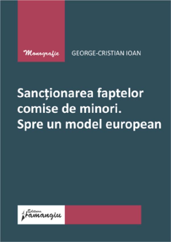 Sanctionarea faptelor comise de minori. Spre un model european - George-Cristian Ioan