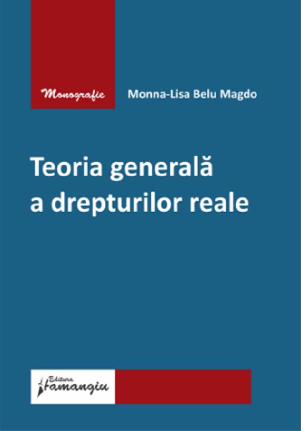 Teoria generala a drepturilor reale - Monna-Lisa Belu Magdo