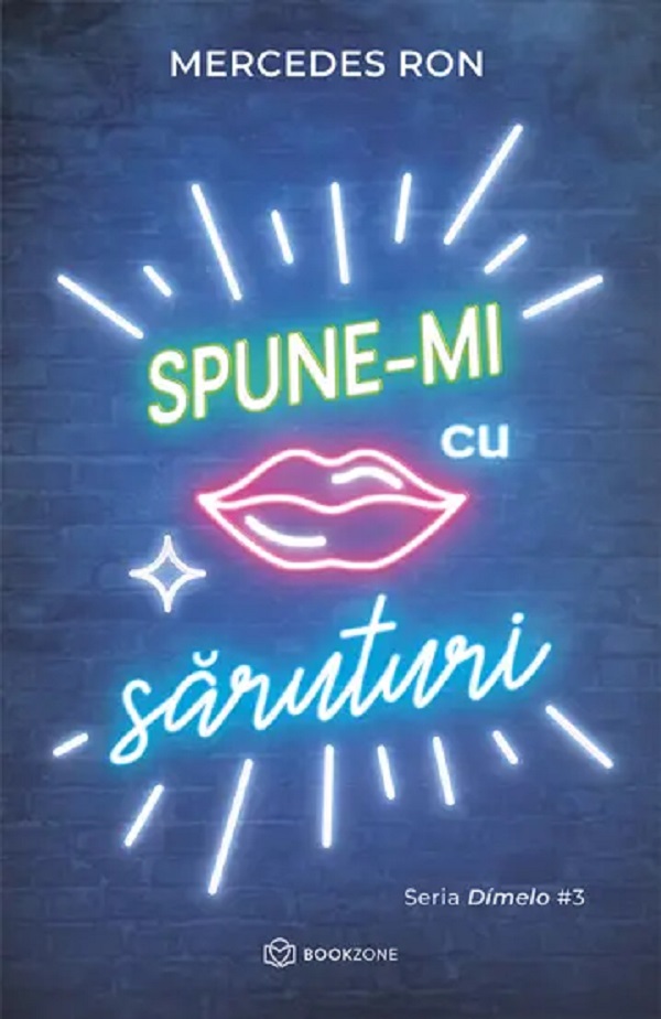 Spune-mi cu saruturi. Seria Dimelo Vol.3 - Mercedes Ron