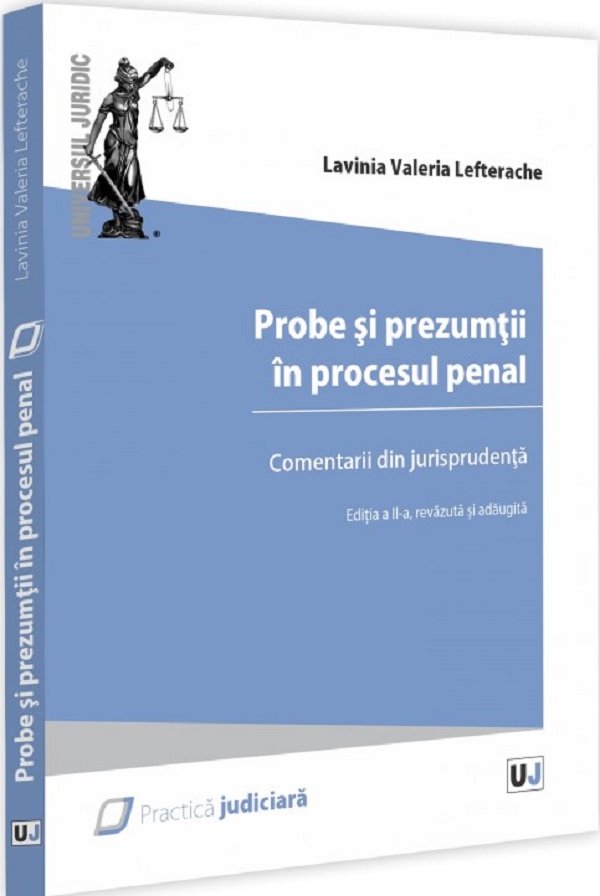 Probe si prezumtii in procesul penal. Comentarii din jurisprudenta Ed.2 - Lavinia Valeria Lefterache