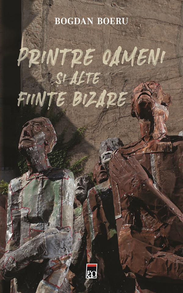 Printre oameni si alte fiinte bizare - Bogdan Boeru