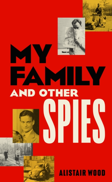 My Family and Other Spies - Alistair Wood