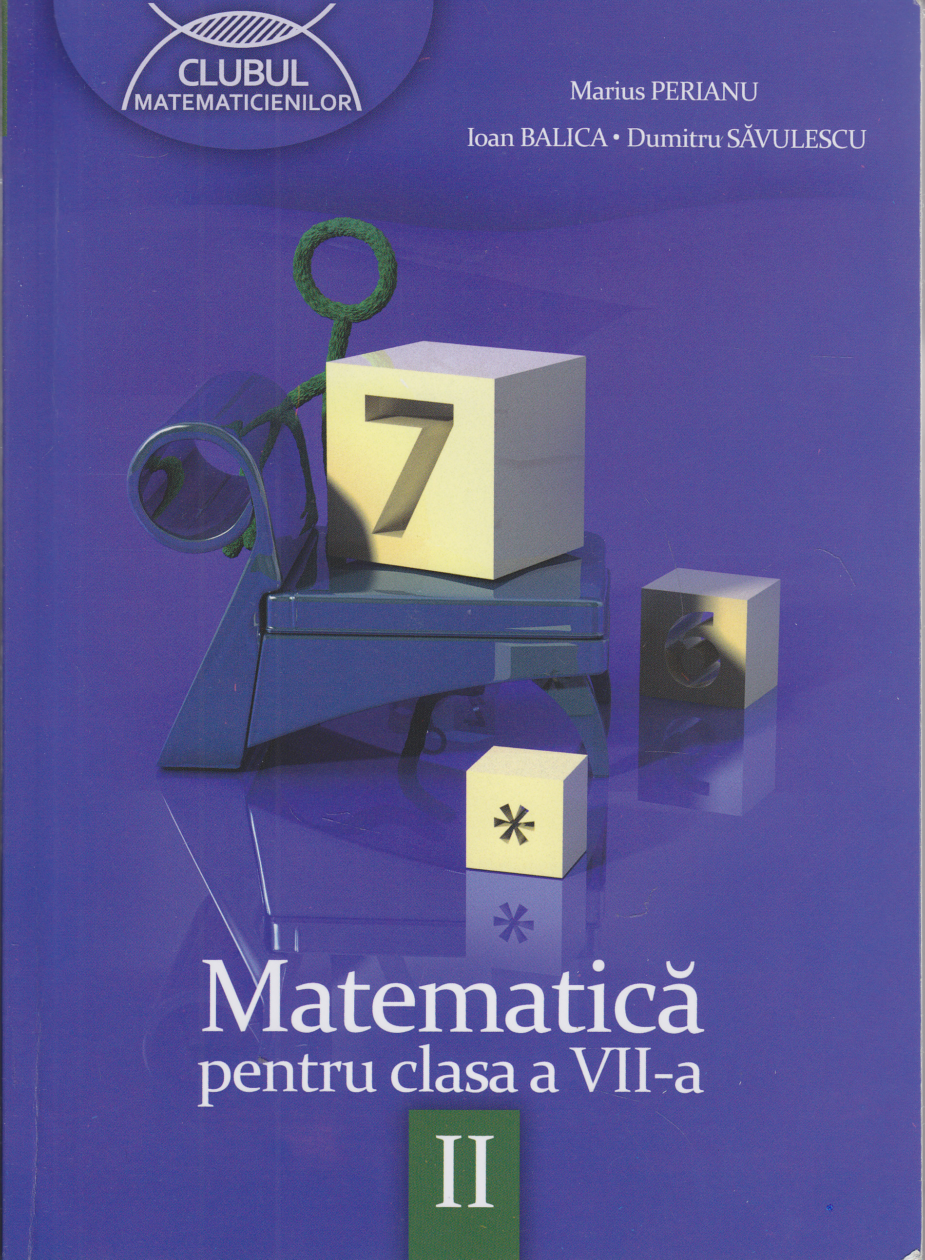 Matematica cls 7 sem II - Marius Perianu, Ioan Balica, Dumitru Savulescu